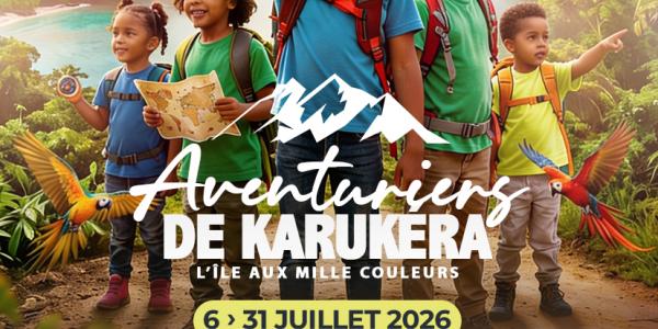 LES AVENTURIERS DE KARUKÉRA - Semaine du 20 au 24 juillet 2026