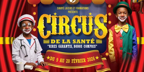 CIRCUS DE LA SANTÉ - 9 › 20 Février 2026